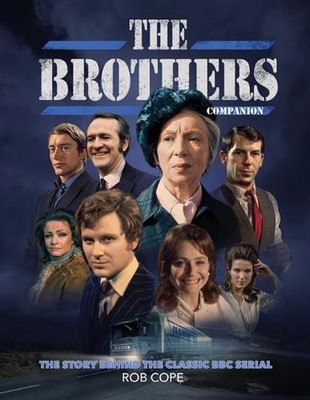 The Brothers Companion: The Story Behind The Classic BBC Serial by Rob Cope (Eng