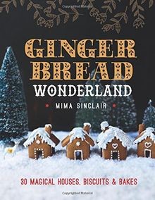 Gingerbread Wonderland: 30 Magical Houses, Biscuits ... | Buch | Zustand wie neu