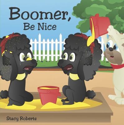 Boomer, Be Nice by Roberts, Stacy Marie, Brand New, Free shipping in the US