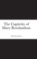 Mary Rowlandson | The Captivity Of Mary Rowlandson | Buch | Englisch (2020)