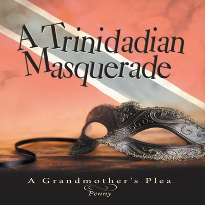A Trinidadian Masquerade A Grandmother's Plea Penny Paperback Aut