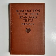 INTRODUCTION TO THE USE OF STANDARD TESTS 1923 Sidney & Louella Pressey HC TBH12