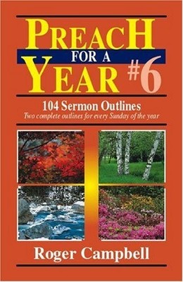 Preach for a Year #6 (Preach for a ..., Campbell, Roger