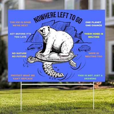 Nowhere Left To Go Climate Change Yard Sign Outdoor