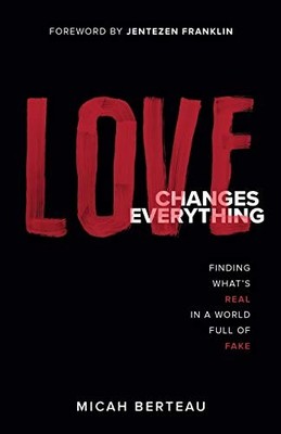 Love Changes Everything: Finding What's Rea..., Berteau
