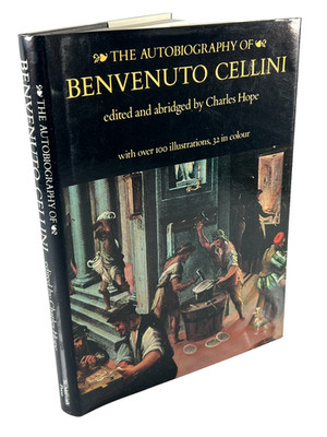 The Autobiography of Benvenuto Cellini by Charles Hope 1983 HCDJ 1st US ED