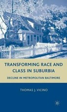Transforming Race and Class in Suburbia: Decline in Metropolitan Baltimore: New