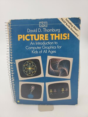 1982 Picture This! an Introduction to Computer Graphics for Kids of All Ages 