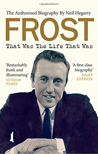 Frost: That Was The Life That Was: The Authorised Biography By  .9780753556726