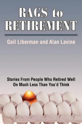 Rags to Retirement: Stories from People Who Retired Well on Much Less Than...