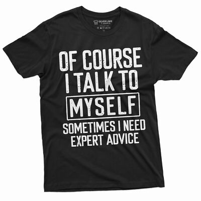 Funny Expert Advice Tee I talk to myself Funny Shirt Humorous Gifts Humor Tees