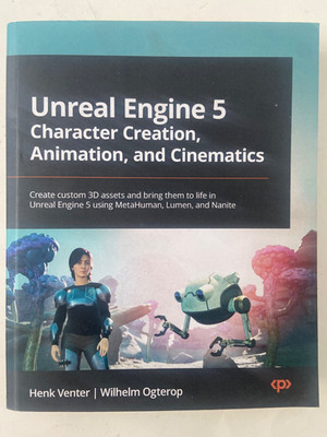 Unreal Engine 5 Character Creation, Animation, and Cinematics: Create custom 3D 