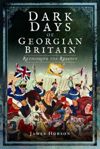 Dark Days of Georgian Britain by James R. Hobson (Paperback Book) - Image 2