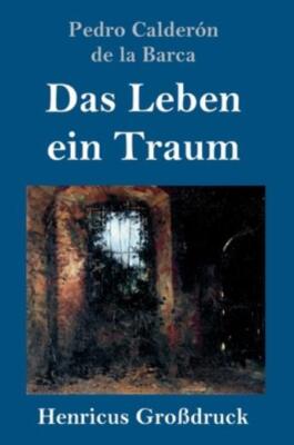 Das Leben Ein Traum (Gro?Druck)