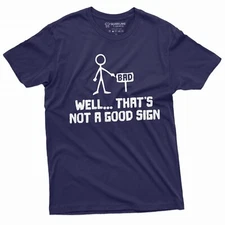 Funny Sarcastic T-shirt Good Sign Bad Sign Two Meaning Tee Shirt Humorous tee