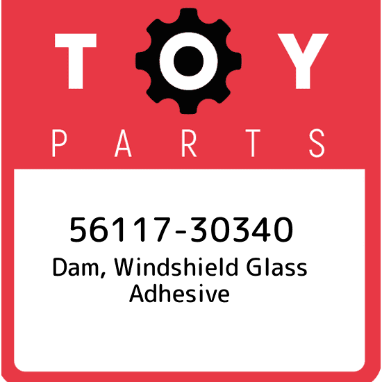 56117-30340 Toyota Dam Windshield Glass Adhesive 5611730340