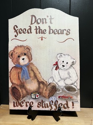 Don't Feed The Bears We're Stuffed Hand Painted Teddy Bears Signed Wooden Plaque