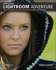 Photoshop Lightroom Adventure: Mastering Adobe's Next-Generation Tool for: Used