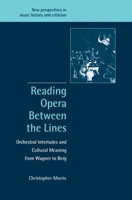 Reading Opera between the Lines Morris Paperback Cambridge University Press