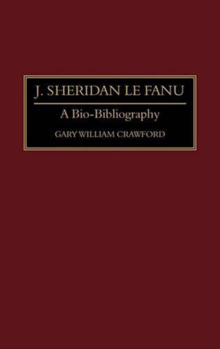J. Sheridan Le Fanu : une bio-bibliographie par Gary W. Crawford (anglais) couverture rigide  - Photo 1 sur 1