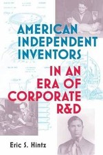 American Independent Inventors in an Era of Corpor