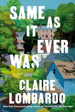 Same As It Ever Was: A Novel by Lombardo, Claire