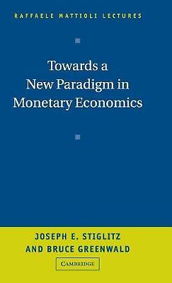 Towards a New Paradigm in Monetary Economics Stiglitz Greenwald Hardback