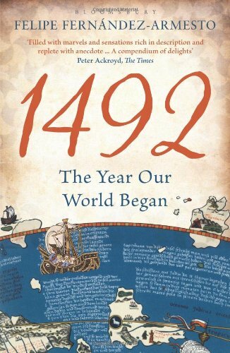 1492: The Year Our World Began By Felipe Fernandez-Armesto. 9781408809501