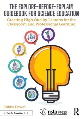 The Explore-Before-Explain Guidebook for Science Education | Patrick Brown