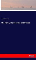 The Horse, His Beauties And Defects Anonymous