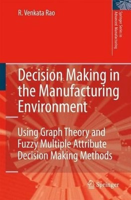 Decision Making in the Manufacturing Environment - 9781849966535