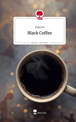 Ruby Os | Black Coffee. Life is a Story - story.one | Buch | Englisch (2025)