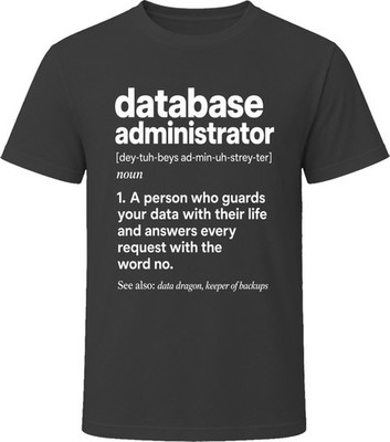 Database Administrator Definition Funny DBA IT Gift T Shirt