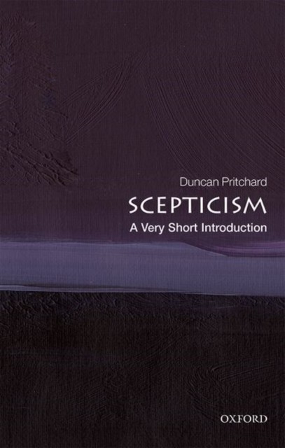 Scepticism A Very Short Introduction by Duncan  Pritchard (Paperback Book)