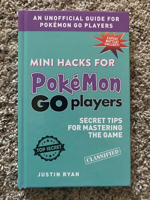 Mini Hacks for Pokémon GO Players : Secret Tips for Mastering the Game by Justin