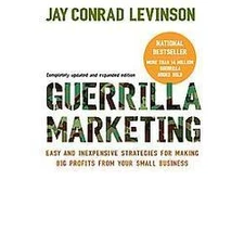 Guerrilla Marketing: Easy and Inexpensive Strategies for Making Big Profits...