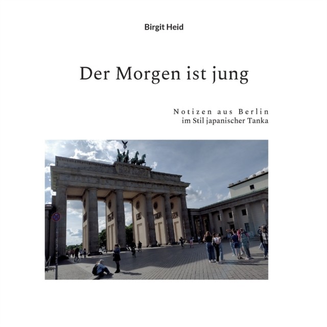 Der Morgen ist jung: Notizen aus Berlin im  by Birgit Heid PAPERBACK (GERMAN)