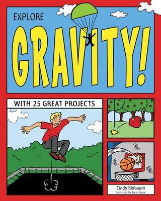 Explore Gravity!: With 25 Great Projects (Explore Your World)