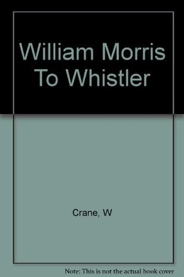 William Morris To Whistler
