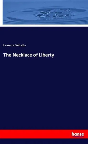 Francis Gellatly | The Necklace Of Liberty | Taschenbuch | Englisch (2019)-image