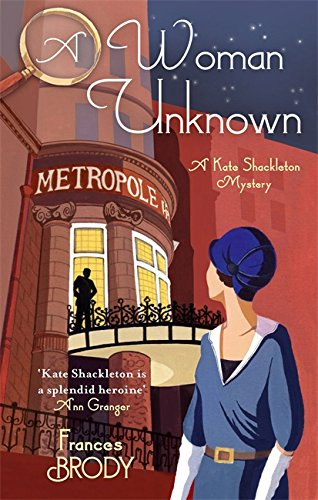 A Woman Unknown: Book 4 in the Kate Shackleton mysteries - Brody, Frances
