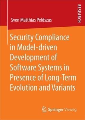 Security Compliance in Model-Driven Development of Software Systems in Presence