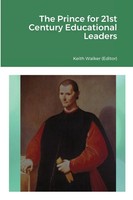 Keith Walker | Machiavelli's The Prince For 21St Century Educational Leaders