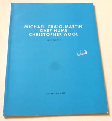 MICHAEL CRAIG MARTIN, GARY HUME, CHRISTOPHER WOOL 1990  ART EXHIBITION CATALOGUE