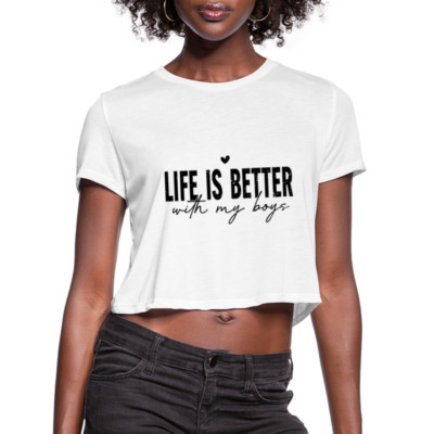 Life Is Better With My Boys - Women's Cropped T-Shirt