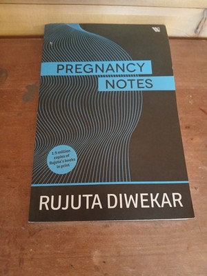 Pregnancy Notes: Before, During and After by Rujuta Diwekar Paperback Book