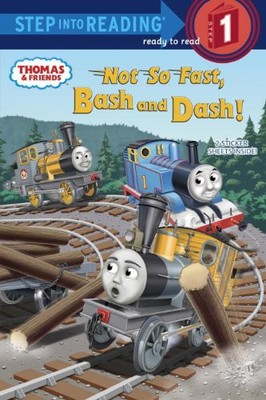 Not So Fast, Bash and Dash! (Thomas  Friends) (Step into Readin