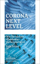 Corona - Next Level | Wie die nächste Pandemie vorbereitet wird | Felix Feistel