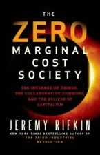 The Zero Marginal Cost Society: The Internet of Things, the Collaborative - GOOD