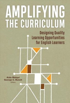 Amplifying the Curriculum : Designing Quality Learning Opportunities for Engl...